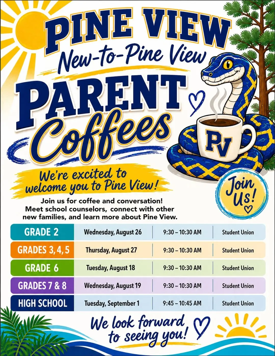 New to Pine View Coffee Meetups. 2026 dates: 6th Grade Tuesday, August 18; 7th and 8th Grade Wednesday, August 19; 2nd Grade Wednesday, August 26; 3rd, 4th, and 5th Grade Thursday, August 27, all 9:30 to 10:30 a.m.; High School Tuesday, September 1, 9:45 to 10:45 a.m. All sessions in the Student Union.